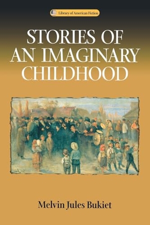Bukiet, Melvin Jules. Stories of an Imaginary Childhood. University of Wisconsin Press, 2006.