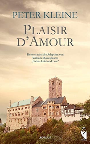 Kleine, Peter. Plaisir d'Amour - Heiter-satirische Adaption von William Shakespeares "Liebes Leid und Lust". Frieling-Verlag Berlin, 2021.
