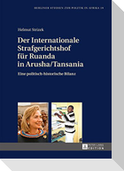 Der Internationale Strafgerichtshof für Ruanda in Arusha/Tansania