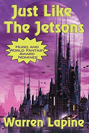 Lapine, Warren. Just Like the Jetsons and Other Stories - Seventeen Tales of Science Fiction, Fantasy, and Other Strange Possibilities. Wilder Publications, 2011.
