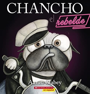 Blabey, Aaron. Chancho El Rebelde (Pig the Rebel). Scholastic Inc., 2023.