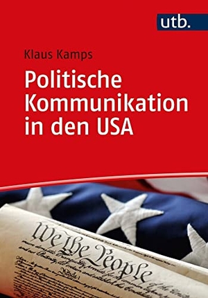 Kamps, Klaus. Politische Kommunikation in den USA - Geschichte, Akteure, Strukturen, Trends. UTB GmbH, 2026.
