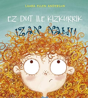 Anderson, Laura Ellen. Ez dut ile kizkurrik izan nahi!. Picarona, 2019.