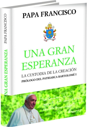 Francisco, Papa. Una gran esperanza : la custodia de la creación. Romana, 2019.