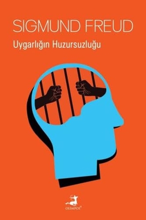 Freud, Sigmund. Uygarligin Huzursuzlugu. Olimpos Yayinlari, 2021.
