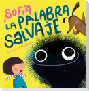 Sofía Y La Palabra Salvaje / Sofia and the Harsh Word