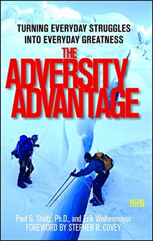 Weihenmayer, Erik / Paul Stoltz. The Adversity Advantage - Turning Everyday Struggles Into Everyday Greatness. Touchstone Books, 2010.