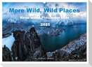 More Wild, Wild Places 2025 (Wandkalender 2025 DIN A2 quer), CALVENDO Monatskalender