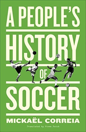 Correia, Mickaël. A People's History of Soccer. Pluto Press (UK), 2023.