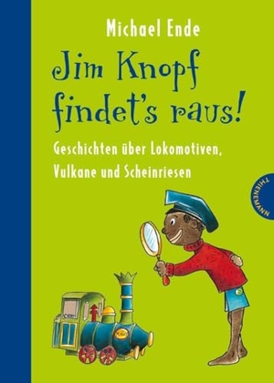 Ende, Michael / Beate Dölling. Jim Knopf findet's raus - Alles über Lokomotiven, Vulkane und Scheinriesen. Thienemann, 2010.