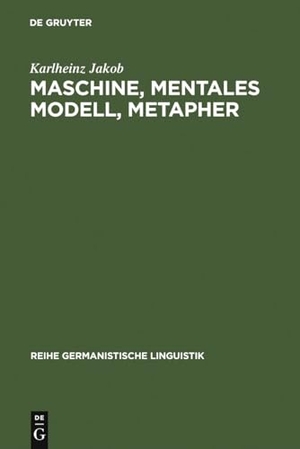 Jakob, Karlheinz. Maschine, mentales Modell, Metapher - Studien zur Semantik und Geschichte der Techniksprache. De Gruyter, 1991.