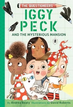 Beaty, Andrea. Iggy Peck and the Mysterious Mansion - The Questioneers Book #3. Harry N. Abrams, 2025.