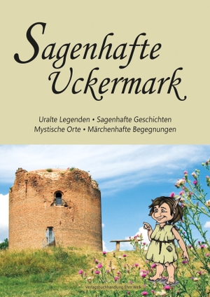 Schmook, Karla (Hrsg.). Sagenhafte Uckermark to go - Ausgewählte Sagen, Mythen, Legenden und Geschichten. Welk, Ehm Verlagsbuchhdlg, 2024.