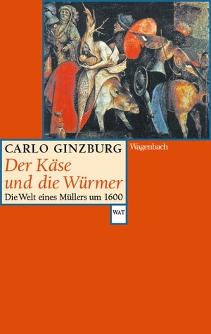 Ginzburg, Carlo. Der Käse und die Würmer - Die Welt eines Müllers um 1600 Erweiterte Neuausgabe mit einem neuen Vorwort. Wagenbach Klaus GmbH, 2020.