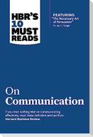 HBR's 10 Must Reads on Communication (with featured article "The Necessary Art of Persuasion," by Jay A. Conger)