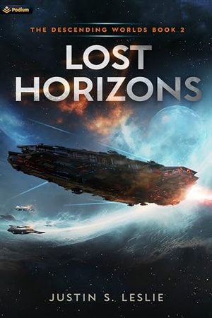 Leslie, Justin S.. Lost Horizons - A Military Sci-Fi Adventure. Podium Publishing SubCo, LLC, 2024.