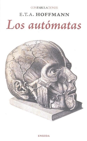 Hoffmann, Ernst T. A.. Los autómatas. ENEIDA EDITORIAL, 2018.