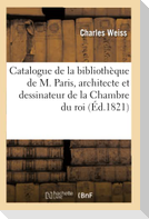 Catalogue de la bibliothèque de M. Paris, architecte et dessinateur de la Chambre du roi (Éd.1821)