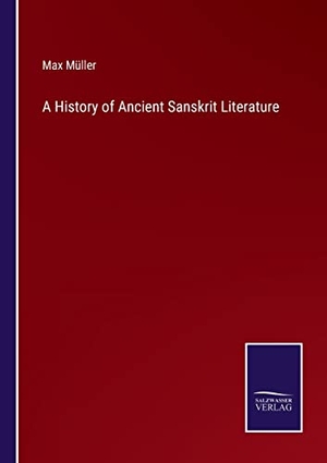 Müller, Max. A History of Ancient Sanskrit Literature. Outlook, 2022.