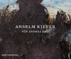 Stephan Jungk, Peter / Oona Doyle (Hrsg.). Anselm Kiefer: Für Andrea Emo. Ropac, Thaddaeus Galerie, 2019.