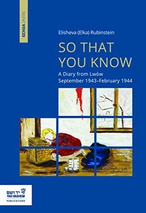 Rubinstein. So That You Know - A Diary from Lwów September 1943-February 1944. Yad Vashem Publications, 2020.