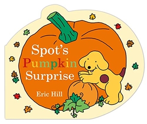 Hill, Eric. Spot's Pumpkin Surprise. Penguin Random House Children's UK, 2022.