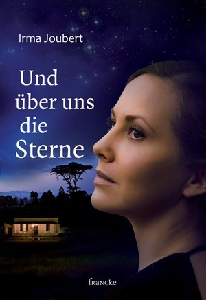 Joubert, Irma. Und über uns die Sterne. Francke-Buch GmbH, 2015.