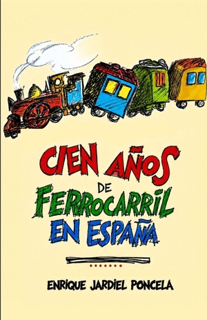 Jardiel Poncela, Enrique. Cien años de ferrocarril en España. Lisa Nicole Publishing, 2026.