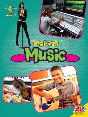 Sjonger, Rebecca. Making Music. Av2, 2021.