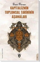 Kapitalizmin Toplumsal Tarihinin Asamalari