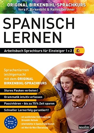 Birkenbihl, Vera F. / Rainer Gerthner. Arbeitsbuch zu Spanisch lernen Einsteiger 1+2 - Original Birkenbihl. Klarsicht Verlag, 2021.