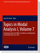 Topics in Modal Analysis I, Volume 7
