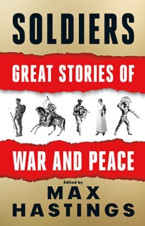 Hastings, Max. Soldiers - Great Stories of War and Peace. HarperCollins Publishers, 2022.