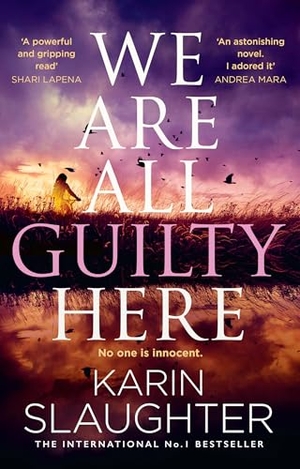 Slaughter, Karin. WE ARE ALL GUILTY HERE HB. Harper Collins Publishers - UK Wholesale Acct, 2025.