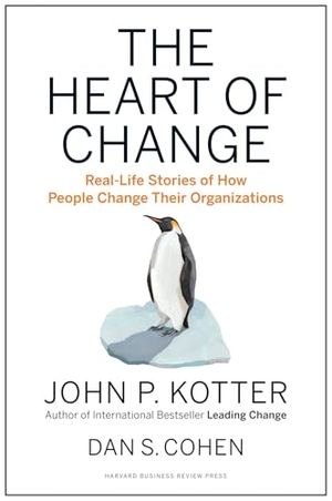 Kotter, John P. / Dan S. Cohen. The Heart of Change - Real-Life Stories of How People Change Their Organizations. Harvard Business Review Press, 2012.