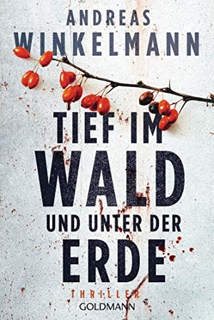 Winkelmann, Andreas. Tief im Wald und unter der Erde - Ein Fall für Nele Karminter - Thriller. Goldmann TB, 2018.