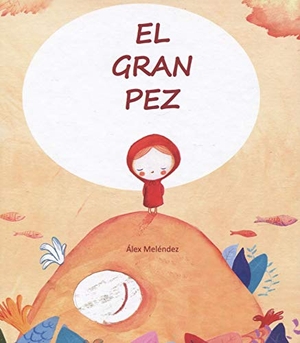 Meléndez, Álex. El gran pez. La Maleta Ediciones, 2020.
