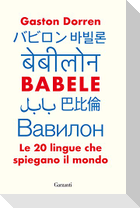 Babele. Le 20 lingue che spiegano il mondo