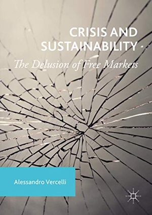 Vercelli, Alessandro. Crisis and Sustainability - The Delusion of Free Markets. Palgrave Macmillan UK, 2019.