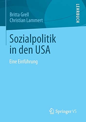 Lammert, Christian / Britta Grell. Sozialpolitik in den USA - Eine Einführung. Springer Fachmedien Wiesbaden, 2012.