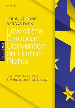 Harris, David / O'Boyle, Michael et al. Harris, O'Boyle, and Warbrick: Law of the European Convention on Human Rights. Oxford University Press, 2023.