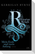 Victorian Rebels - Mein Ende und mein Anfang