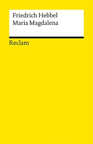 Hebbel, Friedrich. Maria Magdalena - Hebbel, Friedrich - Deutsch-Lektüre, Deutsche Klassiker der Literatur - 3173. Reclam Philipp Jun., 1986.