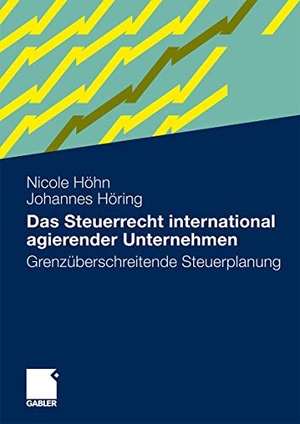 Höring, Johannes / Nicole Höhn. Das Steuerrecht international agierender Unternehmen - Grenzüberschreitende Steuerplanung. Gabler Verlag, 2010.
