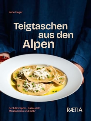 Hager, Irene. Teigtaschen aus den Alpen - Schlutzkrapfen, Kasnudeln, Maultaschen und mehr. Edition Raetia, 2026.