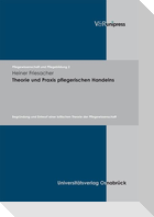 Theorie und Praxis pflegerischen Handelns