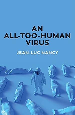 Nancy, Jean-Luc. An All-Too-Human Virus. Polity Press, 2022.