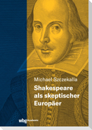 Shakespeare als skeptischer Europäer