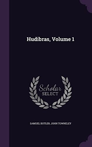 Butler, Samuel / John Towneley. Hudibras, Volume 1. Touchladybirdlucky Studios, 2016.