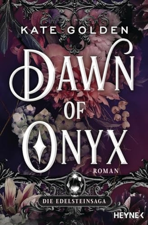 Golden, Kate. Dawn of Onyx - Die Edelsteinsaga - Roman. Heyne Taschenbuch, 2024.